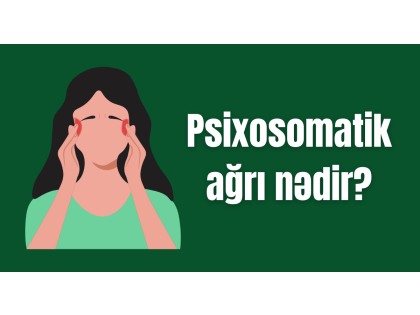 Psixosomatik ağrı nədir?